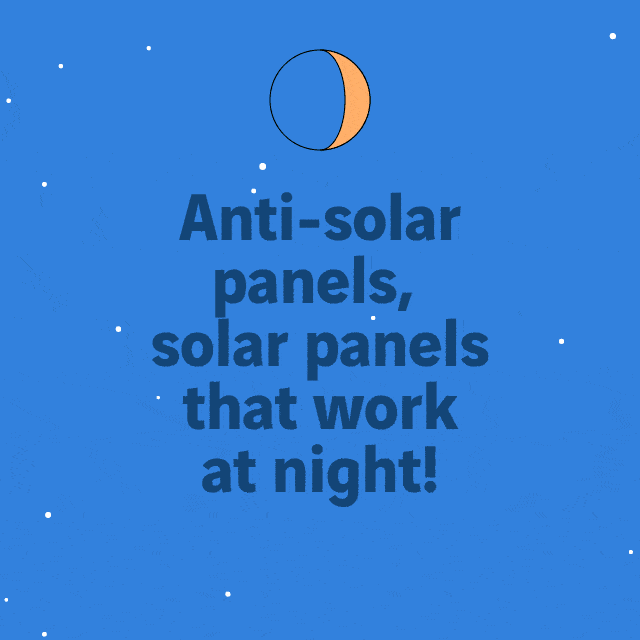Anti-solar panels, solar panels that work at night!