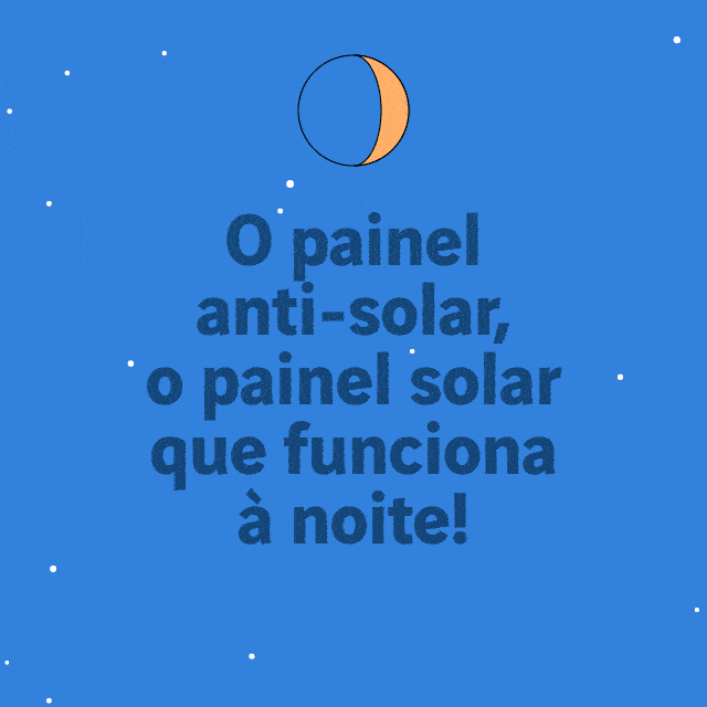 O painel anti-solar, o painel solar que funciona à noite!